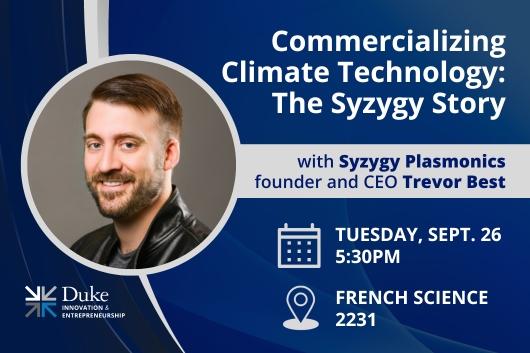 Commercializing Climate Technology: The Syzygy Story with Syzygy Plasmonics founder and CEO Trevor Best. Tuesday, September 26 5:30pm French Science 2231